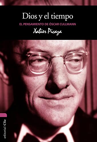 Dios y el tiempo: El pensamiento del Óscar Cullmann (Vida y Pensamiento) (Spanish Edition)