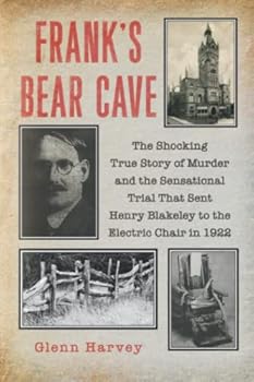 Frank's Bear Cave: A Sensational Murder Trial Set in Rural America in the Early 1900s