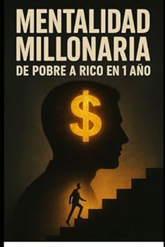 Mentalidad Millonaria: De pobre a rico en 1 año