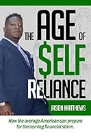 The Age of $elf Reliance: How the average American can prepare for the coming financial storm. 1726687813 Book Cover