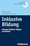  Inklusive Bildung: Zwischen Teilhabe, Teilgabe und Teilsein