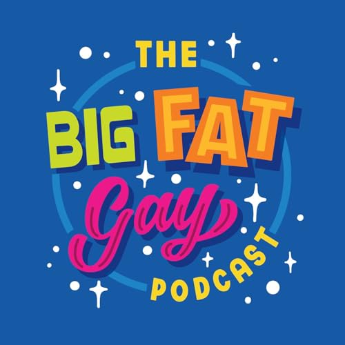 The Big Fat Gay Podcast cover art