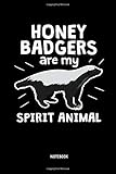 Honey Badgers Are My Spirit Animal - Notebook: Lined Honey Badger Notebook / Journal. Funny Badger...