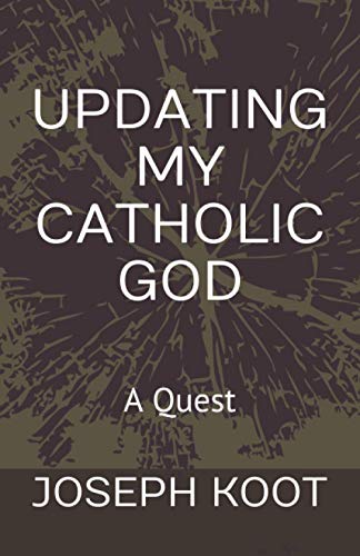Updating My Catholic God: A Quest
