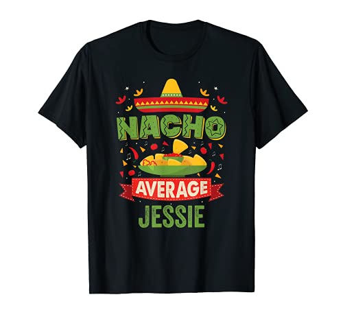 Nacho Average Jessie Cadeau d'anniversaire humoristique personnalisable T-Shirt