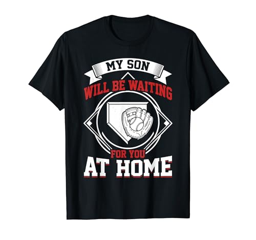My Son Will Be Waiting For You At Home Baseball Catcher Life T�V���c