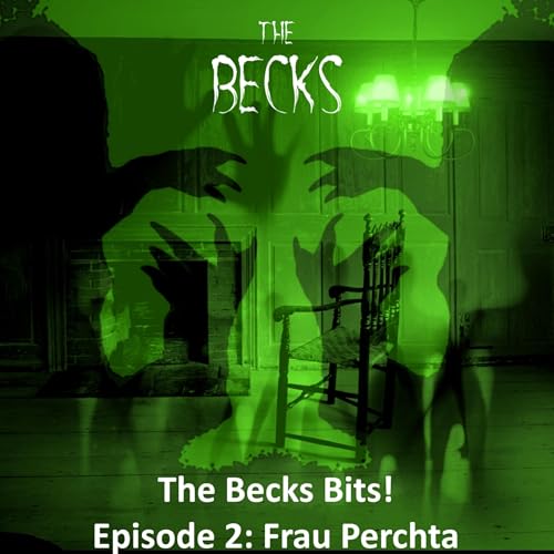 The Becks Bits! Episode 2: Frau Perchta