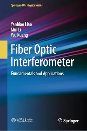 Fiber Optic Interferometer: Fundamentals and Applications (Springer-TUP Physics Series)
