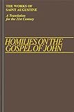 Homilies on the Gospel of John 1-40 (Vol III/12) (The Works of Saint Augustine: A Translation for the 21st Century) (Works of St. Augustine: A Translation for the 21st Century)