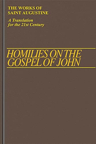 Homilies on the Gospel of John 1-40 (Vol III/12) (The Works of Saint Augustine: A Translation for the 21st Century)