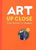 Art Up Close: From Ancient to Modern by Claire d'Harcourt (2006-04-01) - Claire d'Harcourt