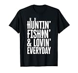 Huntin' Fishin' And Lovin' Everyday Shirt, Fathers Day Shirt
