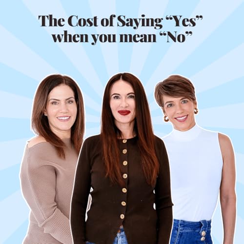 The Cost of Saying &ldquo;Yes&rdquo; when you mean &ldquo;No&rdquo; | Charleston Chicks Ep 10