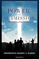 Power of Submission: Principles of Submission 1986367797 Book Cover