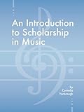 An Introduction to Scholarship in Music