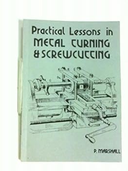 Paperback Practical Lessons in Metal Turning and Screwcutting Book