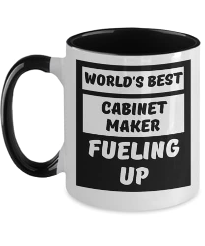 Cabinet Maker Coffee Mug, Worlds Best Cabinet Maker Fueling up Coffee Mug Cup, Gifts for Cabinet Makers Full Wrap 2T 11oz