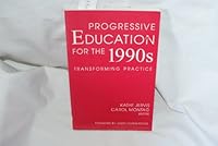 Progressive Education for the 1990's: Transforming Practice 0807731323 Book Cover