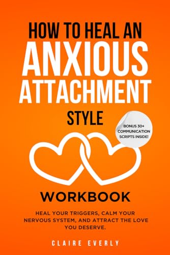 Image of How to Heal an Anxious Attachment Style Workbook: 25 Practices for Overthinkers and Deep Feelers to Stop Chasing Love, Start Trusting Themselves, and Build the Secure Connection They've Always Craved