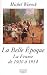 La Belle &Atilde;&copy;poque la France de 1900 &Atilde;&nbsp; 1914 (French Edition)