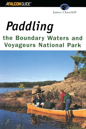 Paddling the Boundary Waters and Voyageurs National Park (Regional Paddling Series)