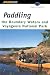 Paddling the Boundary Waters and Voyageurs National Park (Regional Paddling Series)
