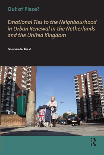 Out of Place?: Emotional Ties to the Neighbourhood in Urban Renewal in the Netherlands and the United Kingdom (AUP Dissertation Series)