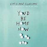 You'd Be Home Now