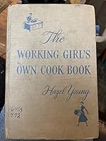 The Working Girl's Own Cook Book B0007E37E0 Book Cover
