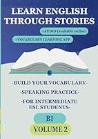 Learn English Through Stories: Build Your Vocabulary, Speaking Practice, for Intermediate ESL Students (B1) (Learn English Through Stories: Build Your ... for Intermediate ESL Students (A2, B1, B2)) B0DCLRKY44 Book Cover