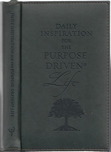 Daily Inspiration for the Purpose-driven Life: Scriptures and Reflections from the 40 Days of Purpose