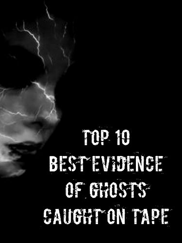 Bild: Top 10 Best Evidence Of Ghosts Caught On Tape [OV] f�r 3,99 EUR bei amazon.de