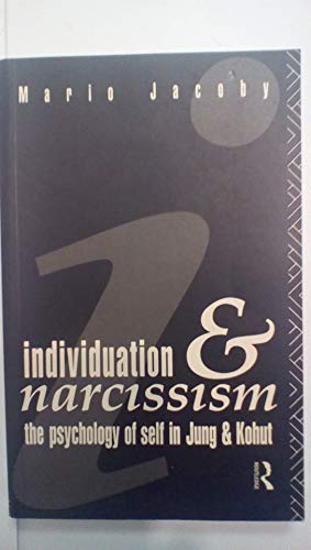 Individuation and Narcissism: The Psychology of Self in Jung and Kohut
