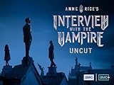 Interview With The Vampire: Uncut