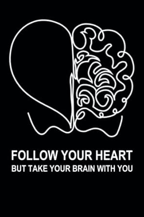 Amazon.com: Follow Your Heart But Take Your Brain With You: Follow Your ...