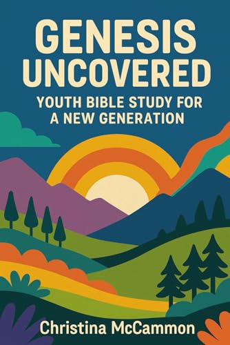 Genesis Uncovered: Youth Bible Study for a New Generation (The Grounded Series: Youth Bible Studies)