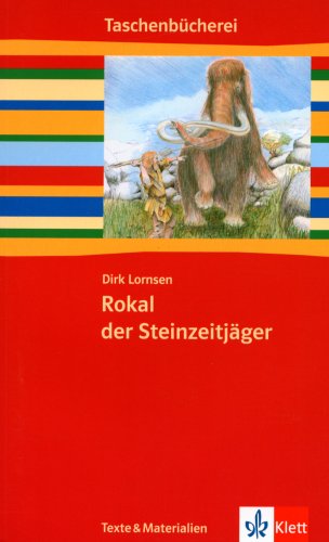 Rokal der Steinzeitjäger: Klasse 5/6: 5./6. Schuljahr. Texte & Materialien (Taschenbücherei. Texte Rokal der Steinzeitjäger: Klasse 5/6: 5./6. Schuljahr. Texte & Materialien (Taschenbücherei. Texte