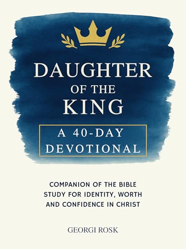 Daughter of the King: A 40-Day Devotional Companion of the