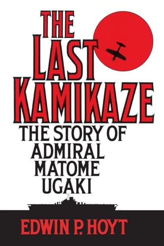The Last Kamikaze: The Story of Admiral Matome ... 0313360650 Book Cover