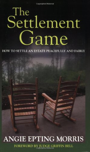 The Settlement Game: How to Settle an Estate Peacefully And Fairly