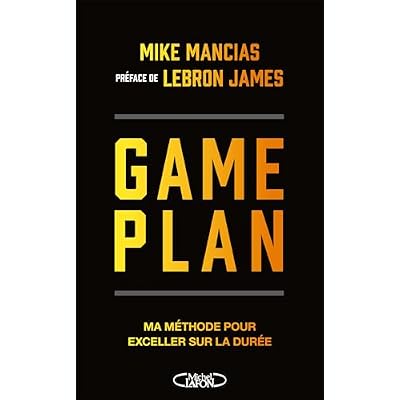 Game Plan - Ma m&eacute;thode pour exceller dans la dur&eacute;e
