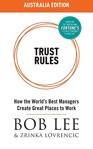 Trust Rules Australia Edition: How the World's Best Managers Create Great Places to Work