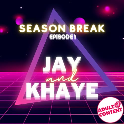 Season Break-Episode 1 : JAY & KHAYE
