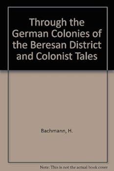 Paperback Through the German Colonies of the Beresan District and Colonist Tales Book