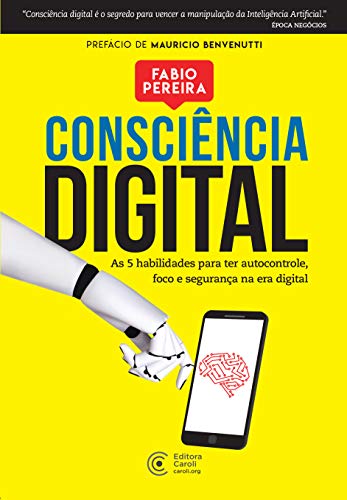 Consciência digital: As 5 habilidades para ter autocontrole, foco e segurança na era digital
