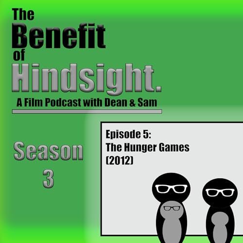 The Hunger Games (2012) - The Benefit of Hindsight Podcast - Episode 5
