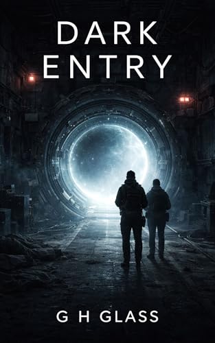 Dark Entry: A Sci-Fi Thriller of Survival, Portals, and the War against human extinction (Dark Entry Trilogy Book 1)