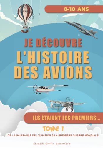 Je Découvre l’Histoire Des Avions: Un livre ludique pour découvrir