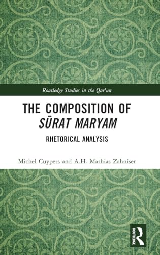 The Composition of Sūrat Maryam (Routledge Studies in the Qur'an)