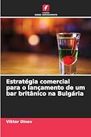 Estratégia comercial para o lançamento de um bar britânico na Bulgária (Portuguese Edition) 6208770807 Book Cover
